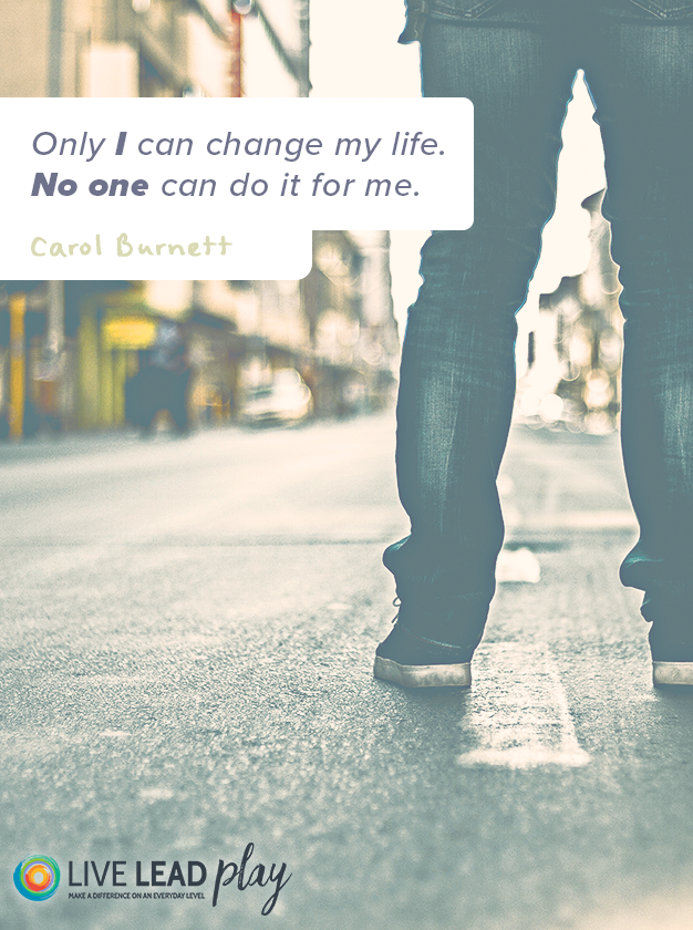 Only I Can Change My Life No One Can Do It For Me Carol Burnett