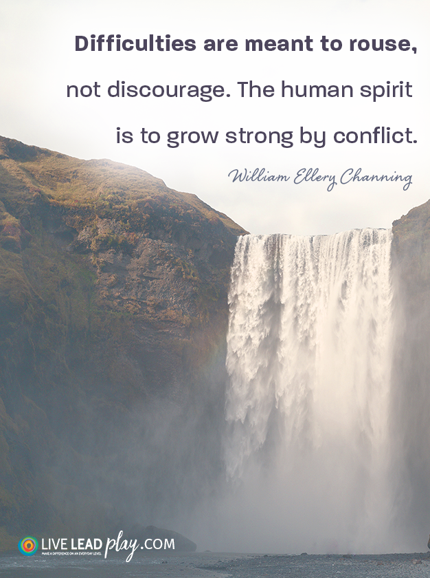 Difficulties are meant to rouse, not discourage. The human spirit is to ...