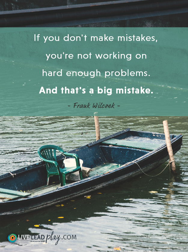 If You Don't Make Mistakes, You're Not Working On Hard Enough Problems ...