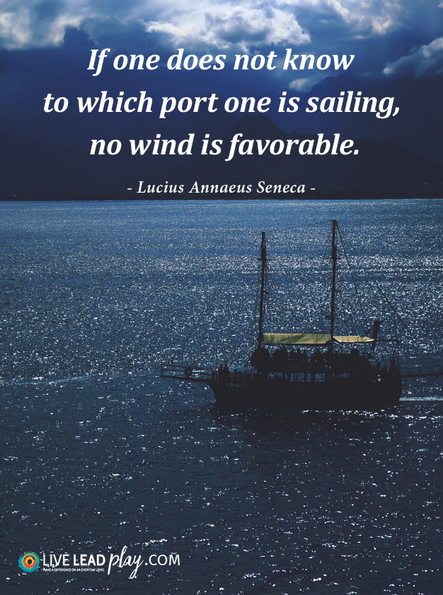 If one does not know to which port one is sailing, no wind is ...