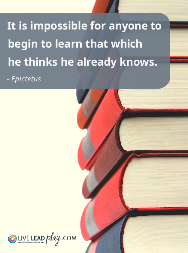 It Is Impossible For Anyone To Begin To Learn That Which He Thinks He 