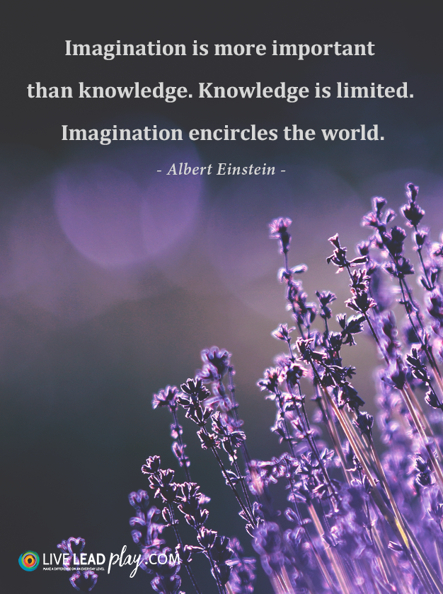 Imagination Is More Important Than Knowledge Knowledge Is Limited Imagination Encircles The World Albert Einstein