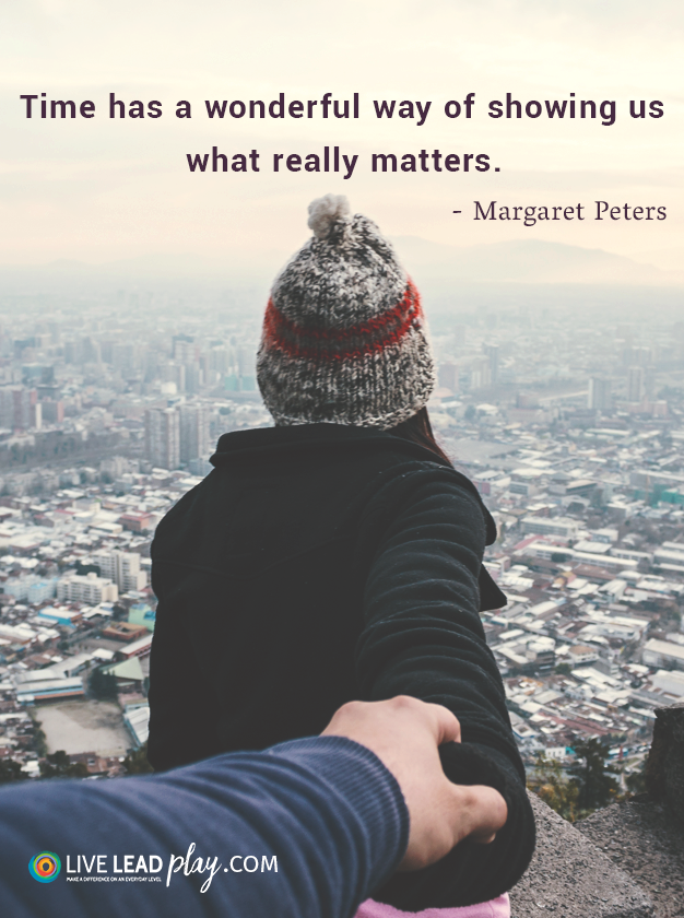 Time Has A Wonderful Way Of Showing Us What Really Matters. - Margaret ...